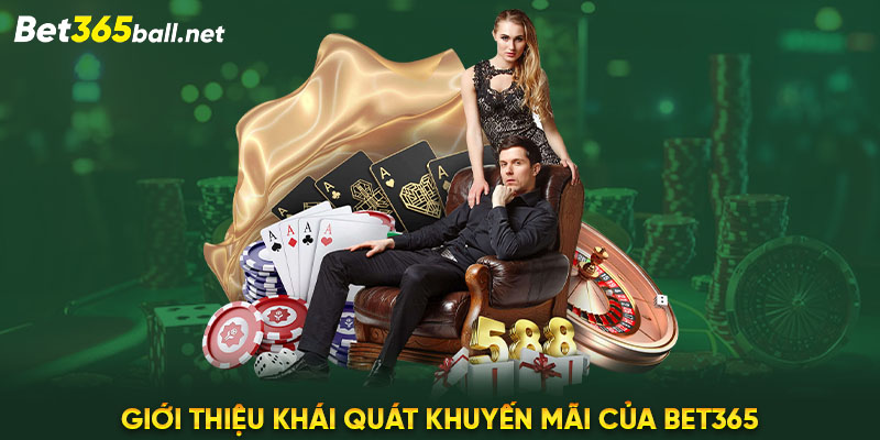 Giới thiệu khái quát khuyến mãi của Bet365