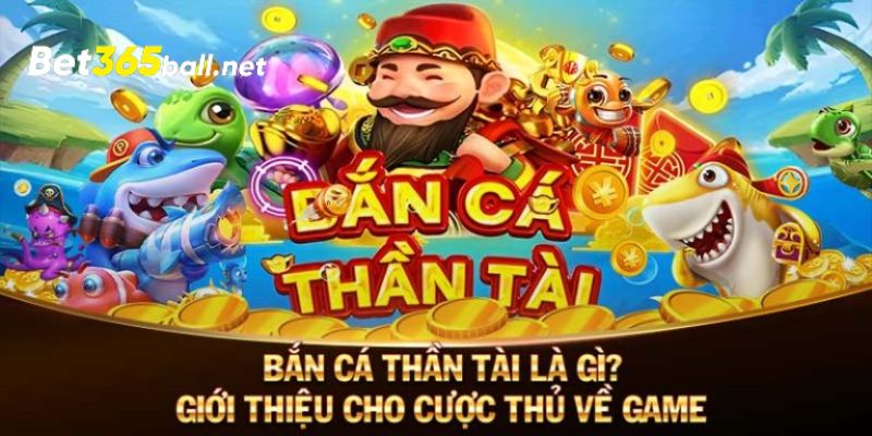 Bắn cá thần tài là gì? Giới thiệu cho cược thủ về game