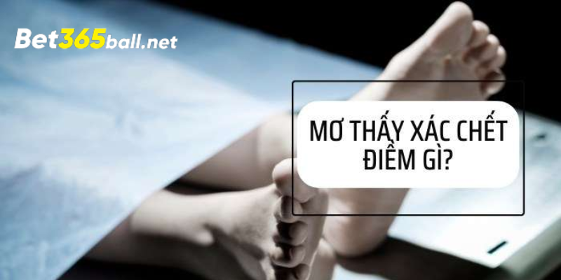 Mơ thấy xác chết mang đến con số may mắn gì?