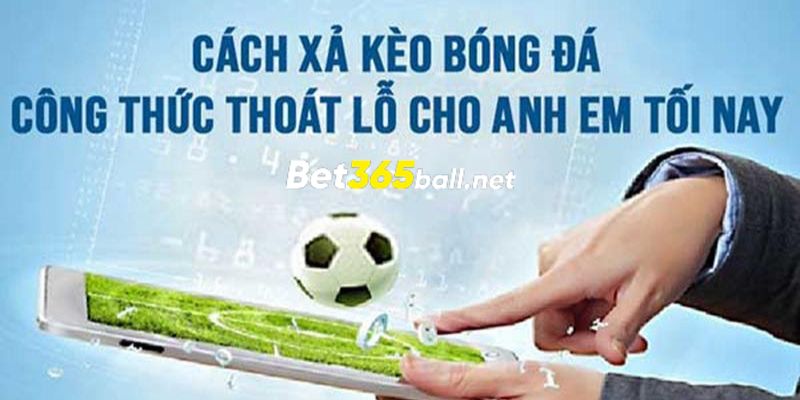 Lưu ý nhỏ khi xả kèo bóng đá - Cách xả kèo bóng đá công thức thoát lỗ cho anh em tối nay