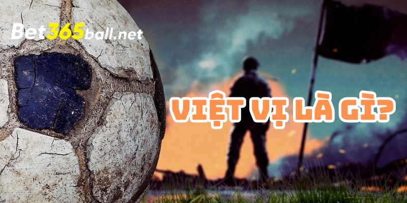 Việt Vị Là Gì? Cách Nhận Biết Trên Sân Cỏ Từ Chuyên Gia